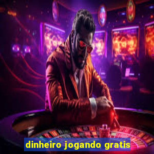 dinheiro jogando gratis